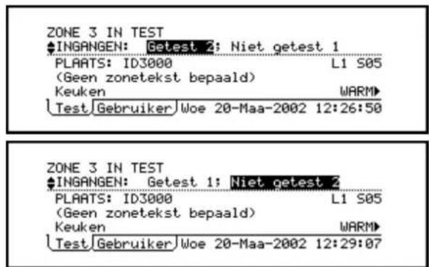 ZONE 3 IN TEST ♠INGANGEN: Getest 2: Niet getest 1 PLAATS: ID3000 L1 S05 (Geen zonetekst bepaald) Keuken WARM▶ Test Gebruiker Woe 20-Maa-2002 12:26:50 ZONE 3 IN TEST ♠INGANGEN: Getest 1: Niet getest 2 PLAATS: ID3000 L1 S05 (Geen zonetekst bepaald) Keuken WARM▶ Test Gebruiker Woe 20-Maa-2002 12:29:07