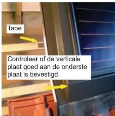 Tape. Controleer of de verticale plaat goed aan de onderste plaat is bevestigd.