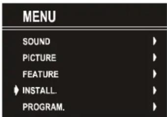 MENU SOUND PICTURE FEATURE INSTALL. PROGRAM.