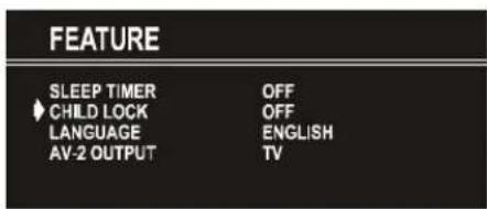 FEATURE SLEEP TIMER OFF CHILD LOCK OFF LANGUAGE ENGLISH AV-2 OUTPUT TV