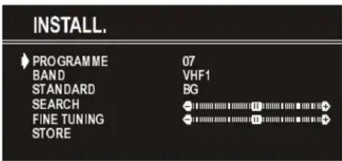 INSTALL. PROGRAMME 07 BAND VHF1 STANDARD BG SEARCH FINE TUNING STORE
