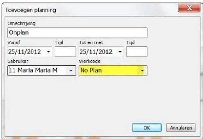 Toevoegen planning Omschrijving Onplan Vanaf Tijd Tot en met Tijd 25/11/2012 25/11/2012 Gebruiker Werkcode 11 Maria Maria M No Plan OK Annuleren