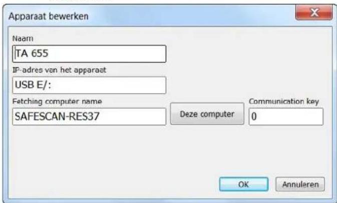 Apparaat bewerken Naam TA 655 IP-adres van het apparaat USB E/: Fetching computer name SAFESCAN-RES37 Deze computer Communication key 0 OK Annuleren