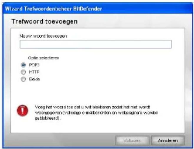 Wizard Trefwoordenboheor BitDefender Trefwoord toevoegen Neuver word toevoegen Optie selectieren ● POP3 ○ HTTP ○ Beide Voag het woor te dat u uit blokeren zodst het niet wordt weergegeven (votledge e-mailberichten en webpagina's worden geblokkeerd). Voltoien Annularen