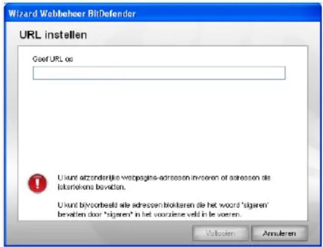 Wizard Webbeheer BitDefender URL instellen Geef URL oo Ukunt atzonderlijke webpagina-adressen invoeren of adressen die loterlekens bevallen. Ukunt bijvoorbeeld alle adressen blokkaren die het woord 'sigeren' bevallen door 'sigeren' in het voorziene veld in te voeren. Volocien Annularen