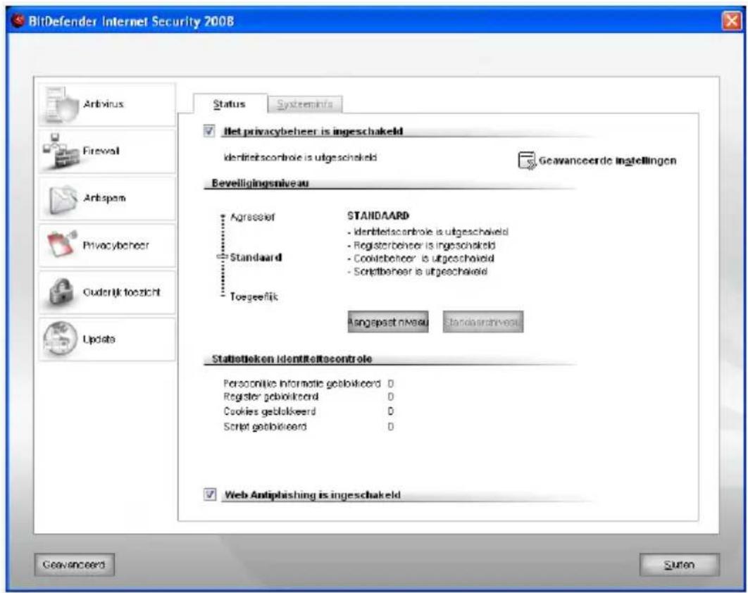 BitDefender Internet Security 2008 Status SystemInfo Jet privacybeheer is ingeschakeld Identetscontrol is utgeschakeld Geavanceerde instellingen Beveiligingsniveau Agressief STANDAARD - Identetscontrol is utgeschakeld - Registerbeheer is ingeschakeld - Cookiebeheer is utgeschakeld - Scriptbeheer is…