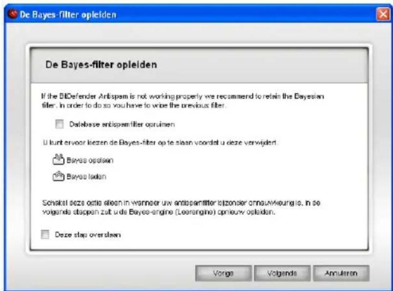 De Bayes-filter opleiden If the BIDefender Antispam is not working properly we recommend to retain the Bayesian filter. In order to do so you have to wipe the previous filter. Database antispamfilter opruimen U kunt ervoor liczen de Bayes-filter op te slaan voordet u deze verwijdert. Bayes opothen B…