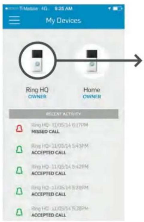 T-Mobile 4G 9:25 AM My Devices Ring HQ OWNER Home OWNER RECENT ACTIVITY Ring HQ-11/05/14 6:17PM MISSED CALL Ring HQ-11/05/14 5:43PM ACCEPTED CALL Ring HQ-11/05/14 5:42PM ACCEPTED CALL Ring HQ-11/05/14 5:30PM ACCEPTED CALL Ring HQ-11/05/14 5:28PM ACCEPTED CALL