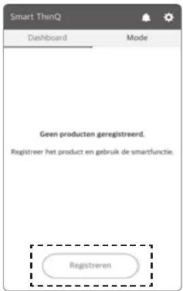 Smart ThinQ Dashboard Mode Geen producten geregistreerd. Registreer het product en gebruik de smartfunctie. Registreren