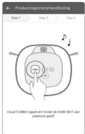 Productregistratiehandleiding Step 1 Step 2 Step 3 Houd TURBO ingedrukt totdat de HOM-BOT een pieptoon geeft