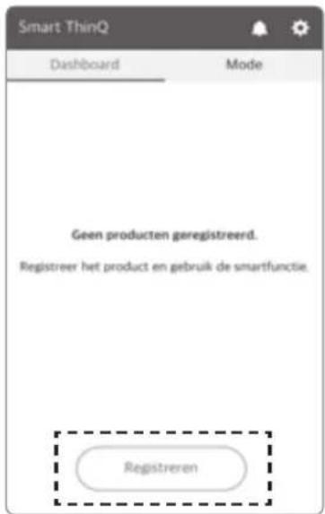 Smart ThinQ Dashboard Mode Geen producten geregistreerd. Registreer het product en gebruik de smartfunctie. Registreren