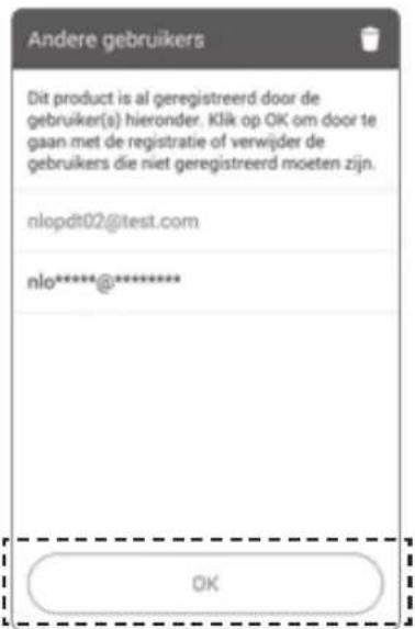 Andere gebruikers Dit product is al geregistreerd door de gebruiker(s) hieronder. Klik op OK om door te gaan met de registratie of verwijder de gebruikers die niet geregistreerd moeten zijn. nlopdt02@test.com nlo*****@***** OK