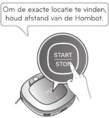 Om de exacte locatie te vinden, houd afstand van de Hombot. START STOP