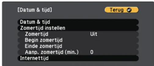 [Datum & tijd] Terug Datum & tijd Zomertijd instellen Zomertijd Uit Begin zomertijd Einde zomertijd Aanp. zomertijd (min.) 0 Internettijd