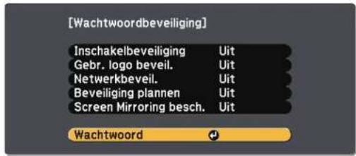 [Wachtwoordbeveiliging] Inschakelbeveiliging Uit Gebr. logo beveil. Uit Netwerkbeveil. Uit Beveiliging plannen Uit Screen Mirroring besch. Uit Wachtwoord