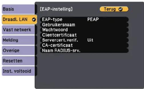 [EAP-instelling] Terug Basis Draadl. LAN EAP-type PEAP Vast netwerk Gebruikersnaam Wachtwoord Clientcertificaat Servercert.verif. Uit CA-certificaat Naam RADIUS-srv. Melding Overige Resetten Inst. voltooid