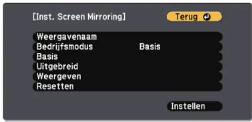 [Inst. Screen Mirroring] Weergavenaam Bedrijfsmodus Basis Basis Uitgebreid Weergeven Resetten Terug Instellen