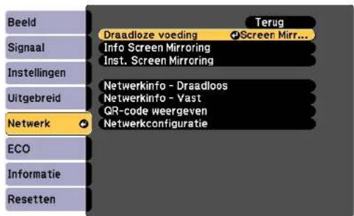 Beeld Signaal Instellingen Uitgebreid Netwerk ECO Informatie Resetten Terug Draadloze voeding Screen Mirr... Info Screen Mirroring Inst. Screen Mirroring Netwerkinfo - Draadloos Netwerkinfo - Vast QR-code weergeven Netwerkconfiguratie