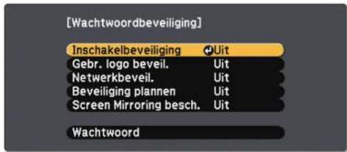[Wachtwoordbeveiliging] Inschakelbeveiliging ⓍUit Gebr. logo beveil. Uit Netwerkbeveil. Uit Beveiliging plannen Uit Screen Mirroring besch. Uit Wachtwoord