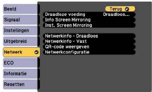 Beeld Signaal Instellingen Uitgebreid Netwerk ECO Informatie Resetten Draadloze voeding Draadloos... Info Screen Mirroring Inst. Screen Mirroring Netwerkinfo - Draadloos Netwerkinfo - Vast QR-code weergeven Netwerkconfiguratie Terug