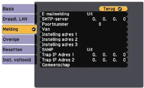 Basis, Draadl. LAN, Melding, Overige, Resetten, Inst. voltooid, E-mailmelding, SMTP-server, Poortnummer, Van, Instelling adres 1, Instelling adres 2, Instelling adres 3, SNMP, Trap IP Adres 1, Trap IP Adres 2, Gemeenschap, Uit, 0. 0. 0. 0, 0, 0, 0, 0, Terug