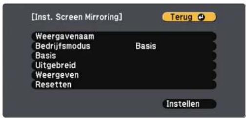 [Inst. Screen Mirroring] Weergavenaam Bedrijfsmodus Basis Basis Uitgebreid Weergeven Resetten Instellen