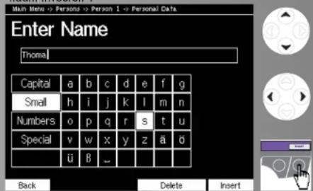 Main Menu -> Personz -> Person 1 -> Personal Data Enter Name Thoma Capital a b c d e f g Small h i j k l m n Numbers o p q r s t u Special v w x y z ä d ü β _ Back Delete Insert