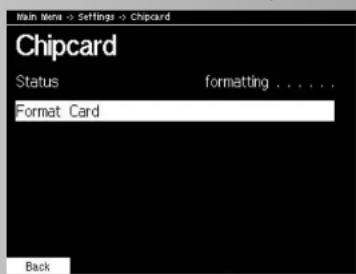 Main Menu → Settings → Chipcard Chipcard Status formatting . . . . Format Card Back
