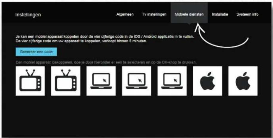 Instellingen Algemeen Tv instellingen Mobiele diensten Installatie Systeem Info Je kan een mobiel apparaat koppelen door de vier cijferige code in de iOS / Android applicatie in te vullen. De vier cijferige code om uw apparaat te koppelen, verloopt binnen 5 minuten. Generer een code Een mobiel appar…