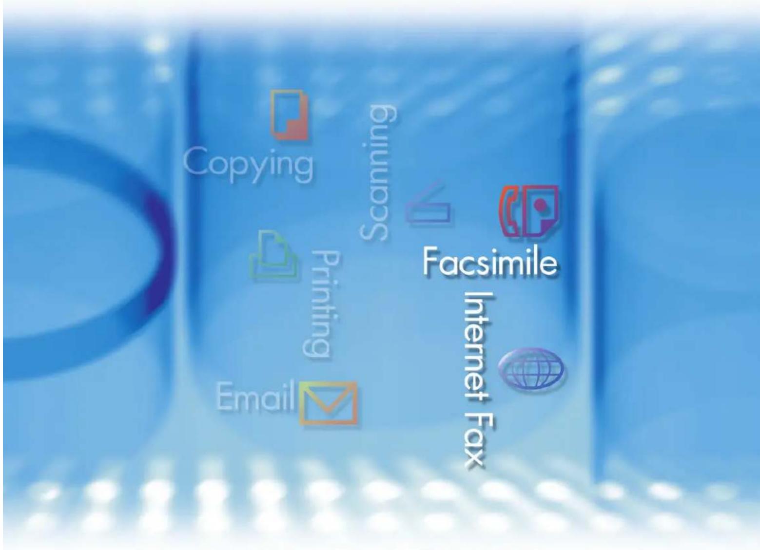 Copying Scanning Printing Email Facsimile Internet Fax