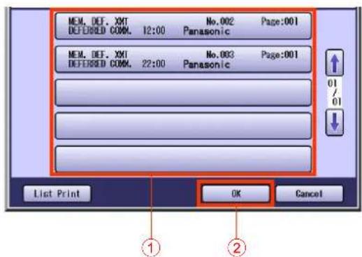 MEM. DEF. XMT DEFERED COMM. 12:00 No.002 Panasonic Page:001 MEM. DEF. XMT DEFERED COMM. 22:00 No.003 Panasonic Page:001 List Print OK Cancel
