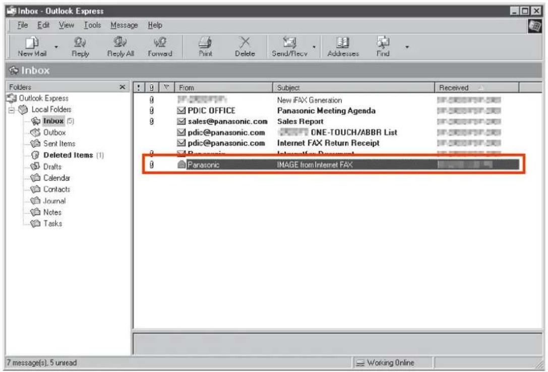 Inbox - Outlook Express File Edit View Tools Message Help New Mail Reply Reply All Forward Print Delete Send/Recv Addresses Find Inbox Folders Outlook Express Local Folders Inbox (5) Outbox Sent Items Deleted Items (1) Drafts Calendar Contacts Journal Notes Tasks 9 From Subject Received 0 NP-2000000 New iFAX Generation NP-2000000 0 PDIC OFFICE Panasonic Meeting Agenda NP-2000000 0 sales@panasonic.com Sales Report NP-2000000 pdic@panasonic.com ONE-TOUCH/ABBR List NP-2000000 pdic@panasonic.com Internet FAX Return Receipt NP-2000000 0 Panasonic Information Document NP-2000000 0 Panasonic IMAGE from Internet FAX 7 message(s). 5 unread Working Online
