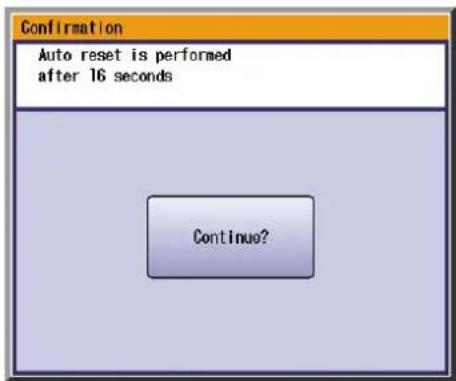 Confirmation Auto reset is performed after 16 seconds Continue?