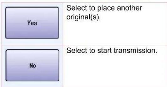 Yes Select to place another original(s). No Select to start transmission.