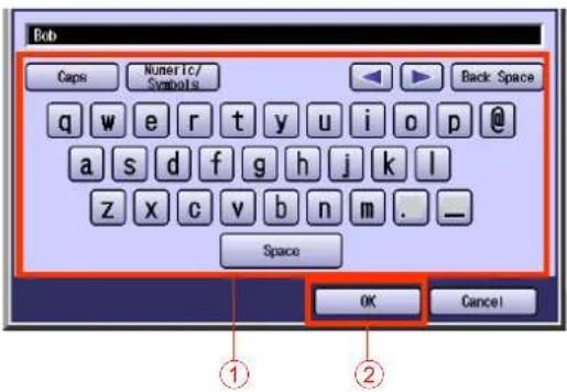 Bob Caps Numeric/ Symbols Back Space q w e r t y u i o p @ a s d f g h j k l z x c v b n m . _ Space OK Cancel ① ②