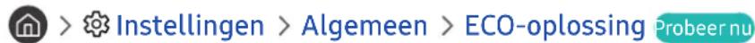 > Instellingen > Algemeen > ECO-oplossing Probeer nu