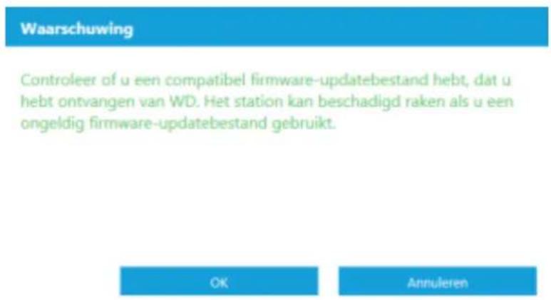 Waarschuwing Controleer of u een compatibel firmware-updatebestand hebt, dat u hebt ontvangen van WD. Het station kan beschadigd raken als u een ongeldig firmware-updatebestand gebruikt. OK Annuleren