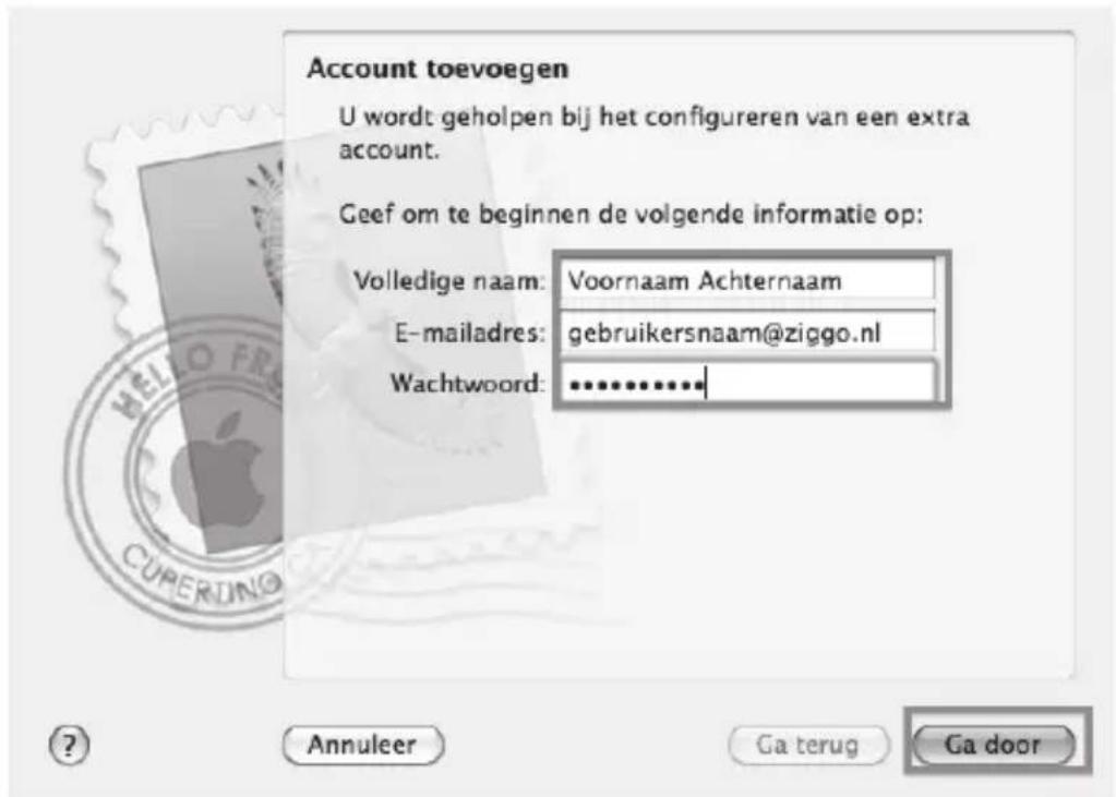 Account toevoegen U wordt geholpen bij het configureren van een extra account. Geef om te beginnen de volgende informatie op: Volledige naam: Voornaam Achternaam E-mailadres: gebruikersnaam@ziggo.nl Wachtwoord: ............. Annuleer Ga terug Ga door