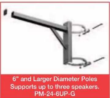 6" and Larger Diameter Poles Supports up to three speakers. PM-24-6UP-G