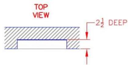 TOP VIEW 2½ DEEP