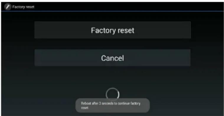 Factory reset Factory reset Cancel Reboot after 3 seconds to continue factory reset