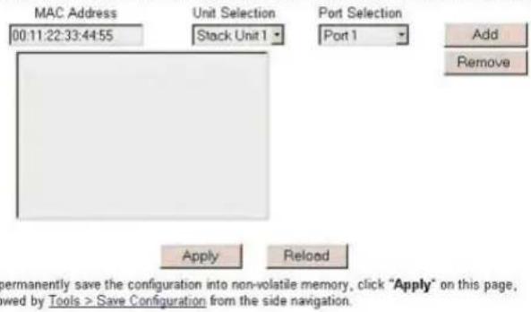 MAC Address 00:11:22:33:44:55 Unit Selection Stock Unit 1 Port Selection Port 1 Add Remove Apply Reload permanently save the configuration into non-volatile memory, click "Apply" on this page, showed by Tools > Save Configuration from the side navigation.