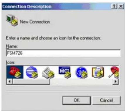 Connection Description New Connection Enter a name and choose an icon for the connection. Name: FSM726 Icon: OK Cancel