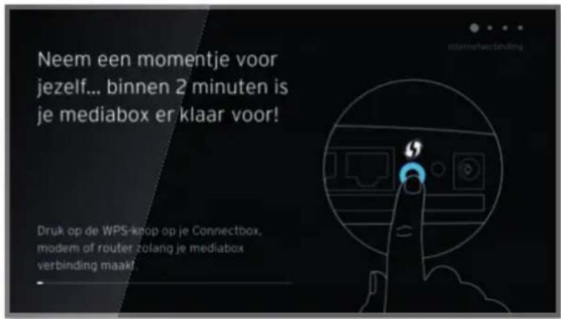 Neem een momentje voor jezelf... binnen 2 minuten is je mediabox er klaar voor! Druk op de WPS-knop op je Connectbox, modem of router zolang je mediabox verbinding maakt!