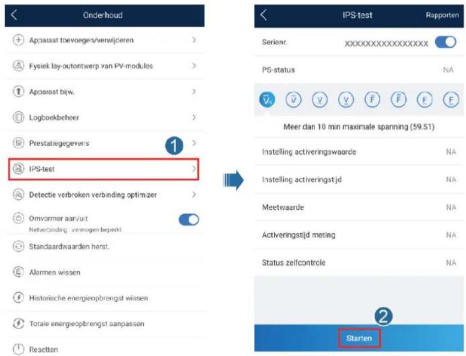 Onderhoud Apparaat toevoegen/verwijderen > Fysiek lay-outontwerp van PV-modules > Apparaat bijw. Logboekbeheer > Prestatiegegevens 1 > IPS-test > Detectie verbroken verbinding optimizer > Omyvormer aan/uit Netverbinding, vermogen beperkt Standaardwaarden herst. Alarmen wissen Historische energieopbrengst wissen Totale energieopbrengst aanpassen Resetten IPS-test Rapporten Serienr. xxxxxxxxxxxxxxxxx PS-status NA Meer dan 10 min maximale spanning (59.S1) Instelling activeringswaarde NA Instelling activeringstijd NA Meetwaarde NA Activeringstijd meting NA Status zelfcontrole NA 2 Starten
