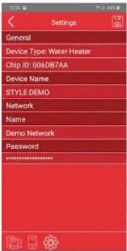 Settings General Device Type: Water Heater Chip ID: 006DB7AA Device Name STYLE DEMO Network Name Demo Network Password **********