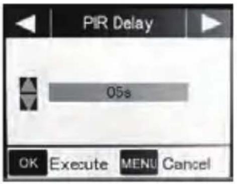 PIR Delay 05s OK Execute MENU Cancel