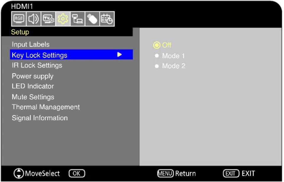 HDMI1 RGB Setup Input Labels Key Lock Settings IR Lock Settings Power supply LED Indicator Mute Settings Thermal Management Signal Information Off • Mode 1 • Mode 2 MoveSelect OK MENU Return EXIT EXIT