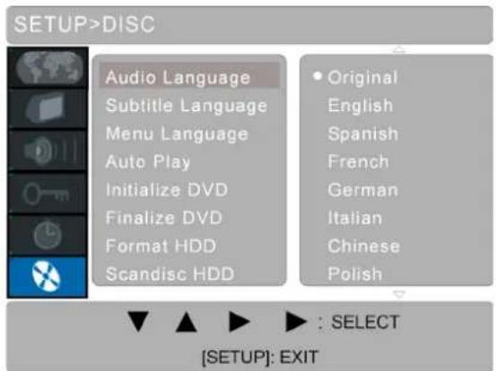 SETUP>DISC Audio Language Subtitle Language Menu Language Auto Play Initialize DVD Finalize DVD Format HDD Scandisc HDD • Original English Spanish French German Italian Chinese Polish [SETUP]: EXIT
