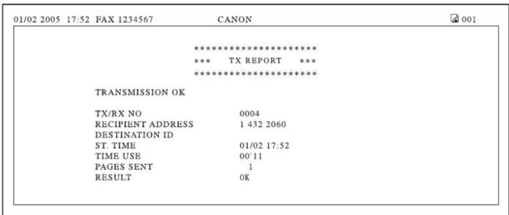 01/02 2005 17:52 FAX 1234567 CANON 001 ************************** *** TX REPORT *** ************************** TRANSMISSION OK TX/RX NO 0004 RECIPIENT ADDRESS 1 432 2060 DESTINATION ID ST. TIME 01/02 17:52 TIME USE 00'11 PAGES SENT 1 RESULT OK